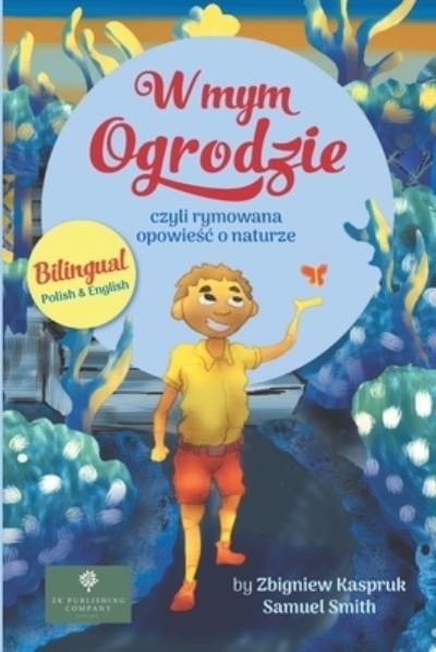 Cover for Zbigniew Kaspruk · W mym ogrodzie (Paperback Book) (2021)