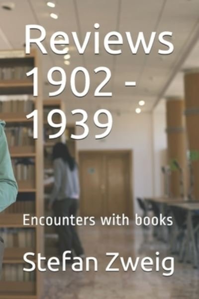 Reviews 1902 - 1939: Encounters with books - Stefan Zweig - Bücher - Independently Published - 9798743191871 - 23. April 2021