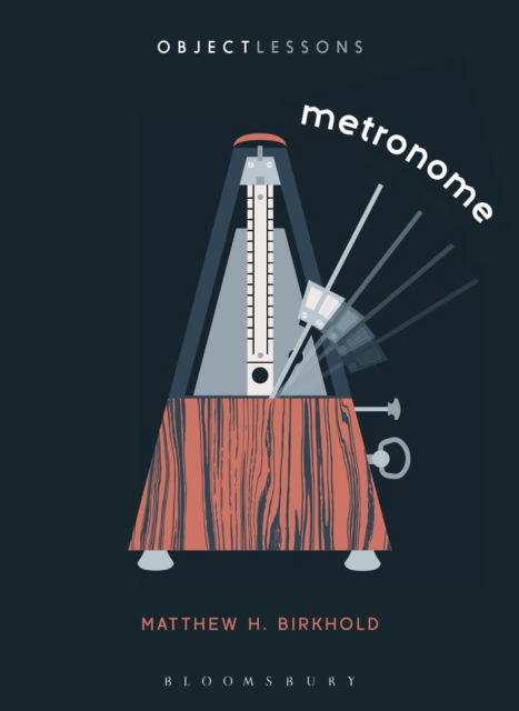 Cover for Birkhold, Matthew H. (Associate Professor of German) · Metronome - Object Lessons (Paperback Book) (2025)