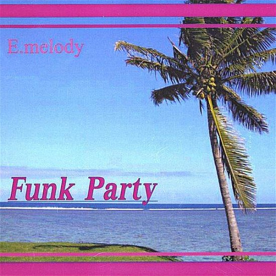 Cover for E Melody · Funk Party (CD) (2008)