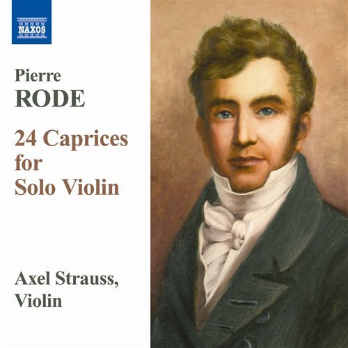 24 Caprices for Solo Violin - Rode / Strauss,axel - Musikk - NAXOS - 0747313095872 - 15. desember 2009