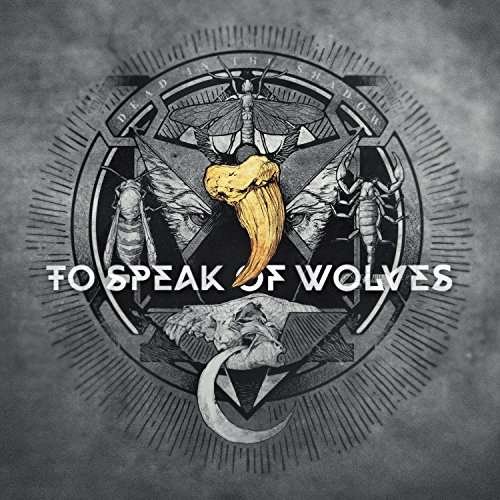 Cover for To Speak Of Wolves · Dead In The Shadow (CD) (2017)