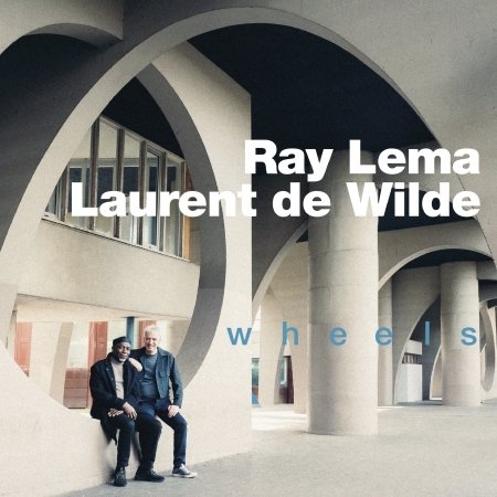 Cover for Lema, Ray &amp; Laurent De Wilde · Wheels (CD) (2021)