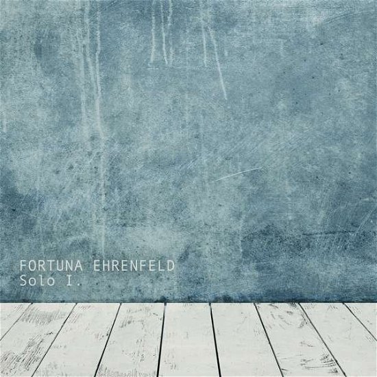 Solo I. - Fortuna Ehrenfeld - Muziek - TONPRODUKTION RECORDS - 4270002394872 - 25 maart 2022