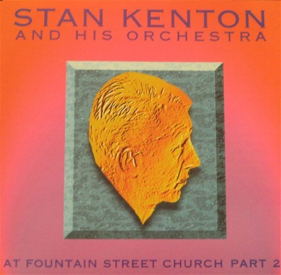Cover for Stan Kenton &amp; His Orchestra · At Fountain Street Church Pt 2 (CD) (2019)