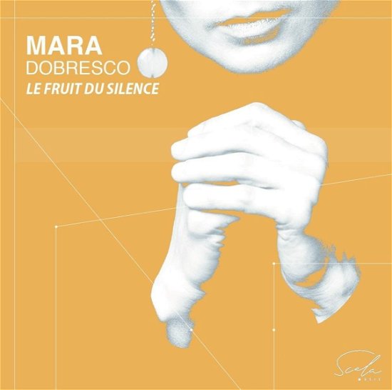 Le Fruit Du Silence - Mara Dobresco - Musique - LA SCALA MUSIC - 5051083186872 - 23 décembre 2022