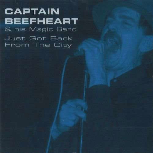 Cover for Captain Beefheart &amp; His Magic Band · Just Got Back from the City (CD) (2017)
