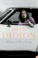 Where I Was From - Joan Didion - Kirjat - HarperCollins Publishers - 9780007178872 - maanantai 6. syyskuuta 2004