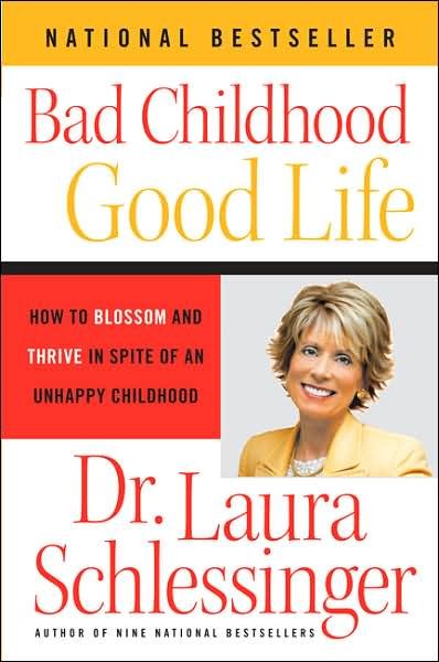 Bad Childhood---Good Life: How to Blossom and Thrive in Spite of an Unhappy Childhood - Dr. Laura Schlessinger - Bøker - HarperCollins - 9780060577872 - 29. mai 2007