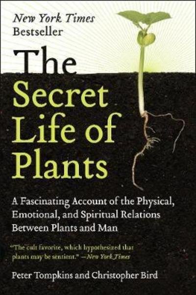 Cover for Peter Tompkins · The Secret Life of Plants: A Fascinating Account of the Physical, Emotional, and Spiritual Relations Between Plants and Man (Paperback Book) (1989)