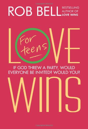 Cover for Rob Bell · Love Wins: for Teens (Hardcover Book) [Reprint edition] (2013)