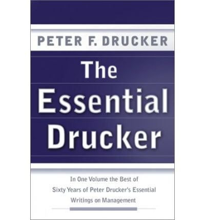 Cover for Peter F. Drucker · The Essential Drucker: In One Volume the Best of Sixty Years of Peter Drucker's Essential Writings on Management (Inbunden Bok) [1st edition] (2001)