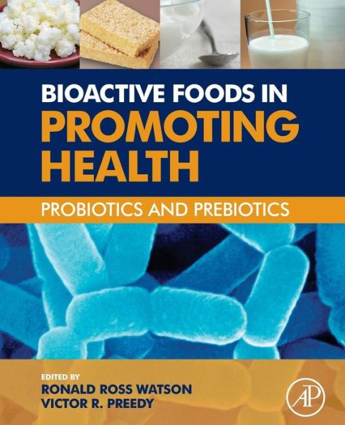 Cover for Preedy, Victor R. (Emeritus Professor, King's College London; Professor, King's College Hospital, London, UK) · Bioactive Foods in Promoting Health: Probiotics and Prebiotics (Taschenbuch) (2016)