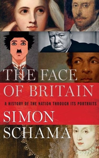 Cover for Simon Schama · The face of Britain a history of the nation through its portraits (Book) (2016)