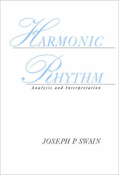 Cover for Swain, Joseph P. (Associate Professor of Music, Associate Professor of Music, Colgate University) · Harmonic Rhythm: Analysis and Interpretation (Hardcover bog) (2002)