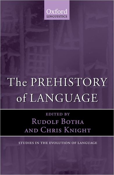 Cover for Knight Botha · The Prehistory of Language - Studies in the Evolution of Language (Innbunden bok) (2009)