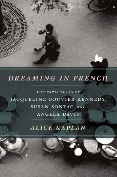 Cover for Alice Kaplan · Dreaming in French (Taschenbuch) (2013)