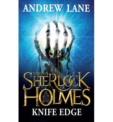 Cover for Andrew Lane · Young Sherlock Holmes 6: Knife Edge (Hardcover Book) (2013)