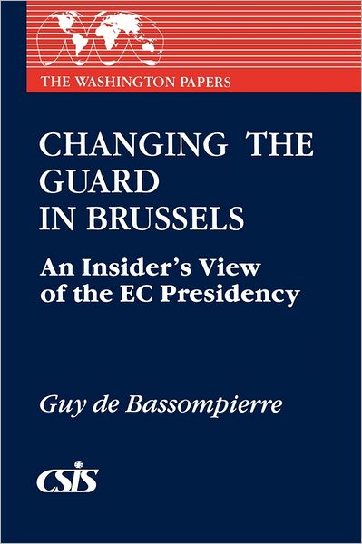 Cover for Guy De Bassompierre · Changing the Guard in Brussels: An Insider's View of the EC Presidency (Paperback Book) (1988)