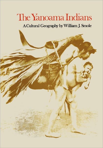 Cover for William J. Smole · The Yanoama Indians: A Cultural Geography - Texas Pan American Series (Taschenbuch) (1976)