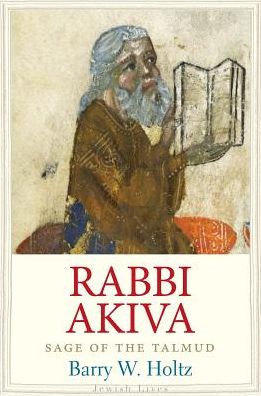 Cover for Barry W. Holtz · Rabbi Akiva: Sage of the Talmud - Jewish Lives (Hardcover Book) (2017)