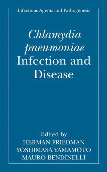Cover for Yoshimasa Yamamota · Chlamydia pneumoniae: Infection and Disease - Infectious Agents and Pathogenesis (Hardcover Book) [2004 edition] (2004)