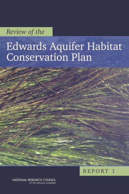 Review of the Edwards Aquifer Habitat Conservation Plan: Report 1 - National Research Council - Books - National Academies Press - 9780309368872 - July 10, 2015