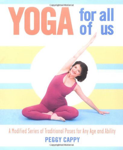 Cover for Peggy Cappy · Yoga for All of Us: a Modified Series of Traditional Poses for Any Age and Ability (Paperback Book) (2006)