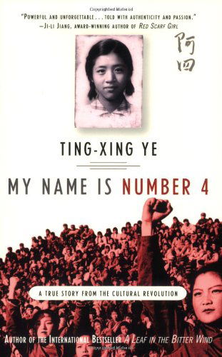 Cover for Ting-xing Ye · My Name is Number 4: a True Story from the Cultural Revolution (Paperback Book) [First edition] (2008)