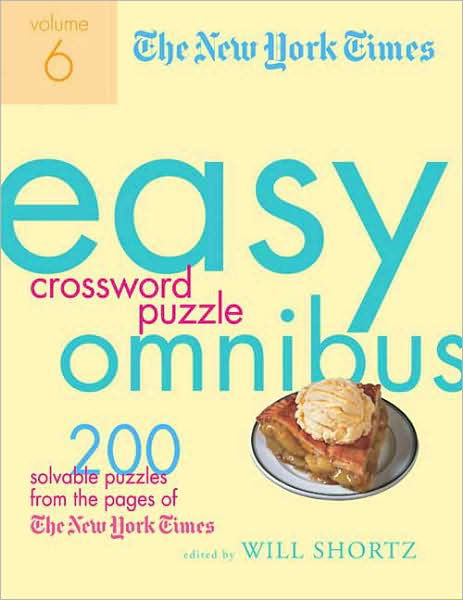 The New York Times Easy Crossword Puzzle Omnibus Volume 6: 200 Solvable Puzzles from the Pages of the New York Times - The New York Times - Books - St. Martin's Griffin - 9780312382872 - July 22, 2008