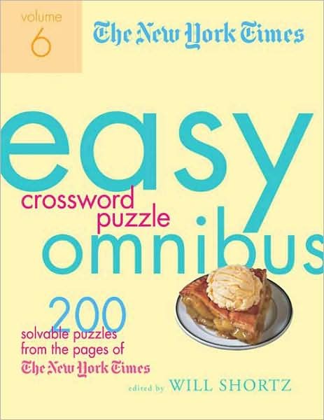 The New York Times Easy Crossword Puzzle Omnibus Volume 6: 200 Solvable Puzzles from the Pages of the New York Times - The New York Times - Bøger - St. Martin's Griffin - 9780312382872 - 22. juli 2008