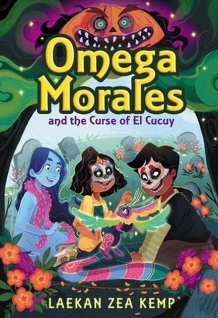 Cover for Laekan Z Kemp · Omega Morales and the Curse of El Cucuy (Hardcover Book) (2023)