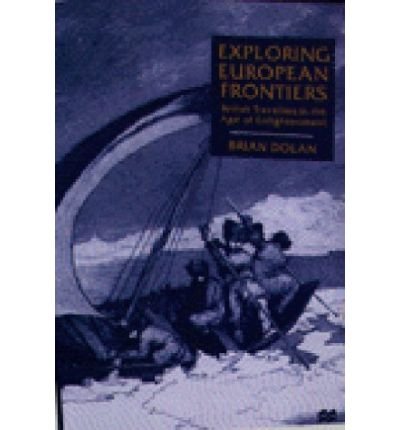 Cover for B. Dolan · Exploring European Frontiers: British Travellers in the Age of Enlightenment (Inbunden Bok) (2000)