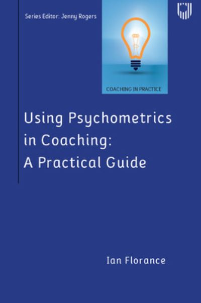 Using Psychometrics in Coaching: A Practical Guide - Ian Florance - Bøger - Open University Press - 9780335248872 - 26. maj 2022