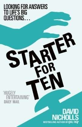 Starter For Ten: The debut novel by the author of ONE DAY - David Nicholls - Books - Hodder & Stoughton - 9780340734872 - July 19, 2004