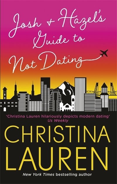 Josh and Hazel's Guide to Not Dating: the perfect laugh out loud, friends to lovers romcom from the author of The Unhoneymooners - Christina Lauren - Bøger - Little, Brown Book Group - 9780349421872 - 8. august 2019