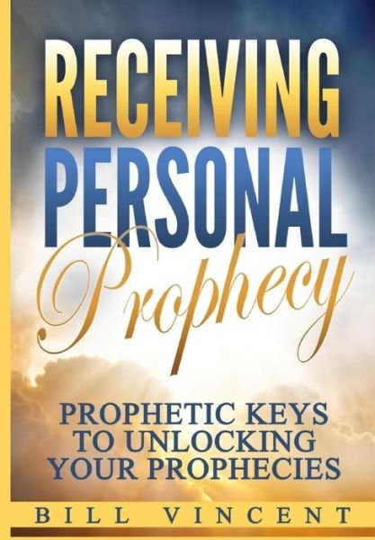 Cover for Bill Vincent · Receiving Personal Prophecy Prophetic Keys to Unlocking Your Prophecies (Innbunden bok) (2019)