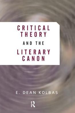 Cover for E. Dean Kolbas · Critical Theory And The Literary Canon (Hardcover Book) (2019)