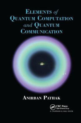 Cover for Anirban Pathak · Elements of Quantum Computation and Quantum Communication (Paperback Book) (2019)