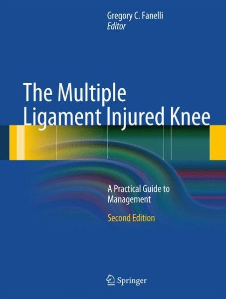 Cover for The Multiple Ligament Injured Knee: A Practical Guide to Management (Hardcover Book) [2nd ed. 2013 edition] (2012)