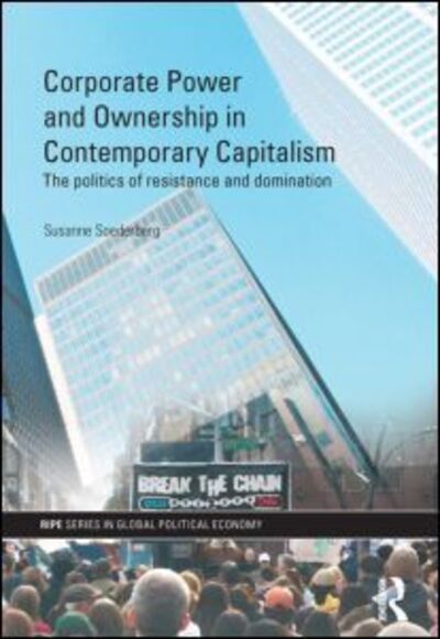 Cover for Soederberg, Susanne (Queen's University, Canada) · Corporate Power and Ownership in Contemporary Capitalism: The Politics of Resistance and Domination - RIPE Series in Global Political Economy (Hardcover Book) (2009)