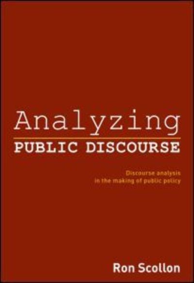 Cover for Scollon, Ron (Georgetown University, USA) · Analyzing Public Discourse: Discourse Analysis in the Making of Public Policy (Taschenbuch) (2012)