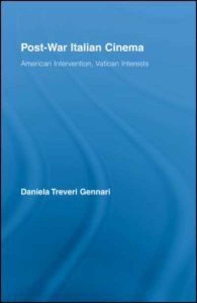 Cover for Treveri Gennari, Daniela (Oxford Brookes University, UK) · Post-War Italian Cinema: American Intervention, Vatican Interests - Routledge Advances in Film Studies (Hardcover Book) (2008)