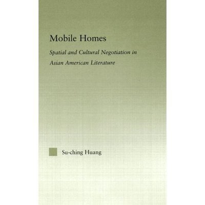 Cover for Su-Ching Huang · Mobile Homes: Spatial and Cultural Negotiation in Asian American Literature - Studies in Asian Americans (Innbunden bok) (2006)