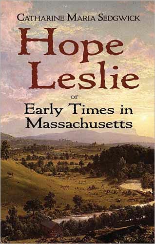 Cover for Catharine Maria Sedgwick · Hope Leslie: Or Early Times in Massachusetts (Paperback Book) (2011)