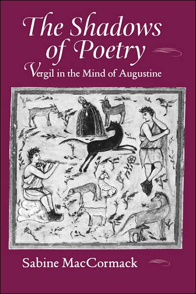 Cover for Sabine MacCormack · The Shadows of Poetry: Vergil in the Mind of Augustine - Transformation of the Classical Heritage (Hardcover Book) (1998)