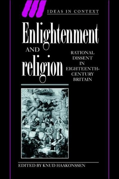 Cover for Knud Haakonssen · Enlightenment and Religion: Rational Dissent in Eighteenth-Century Britain - Ideas in Context (Pocketbok) (2006)