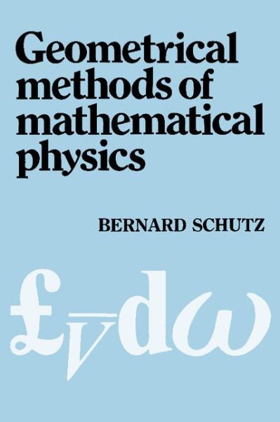 Cover for Schutz, Bernard F. (Director) · Geometrical Methods of Mathematical Physics (Paperback Book) (1980)