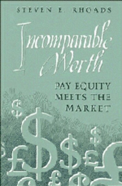 Cover for Rhoads, Steven E. (University of Virginia) · Incomparable Worth: Pay Equity Meets the Market (Hardcover bog) (1993)