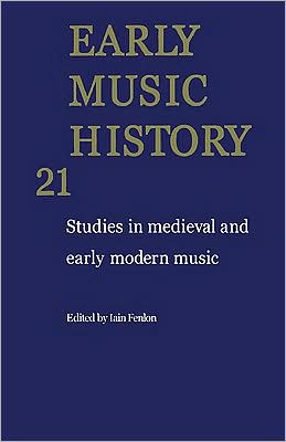 Cover for Iain Fenlon · Early Music History: Volume 21: Studies in Medieval and Early Modern Music - Early Music History (Inbunden Bok) (2002)